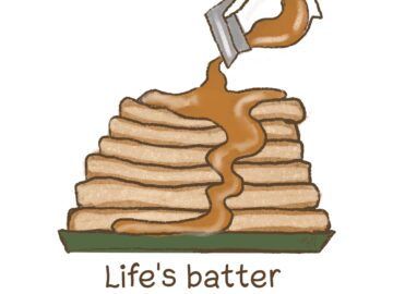 A stack of cartoon-style pancakes with syrup pouring over them. The words say, "Life's batter with pancakes!"